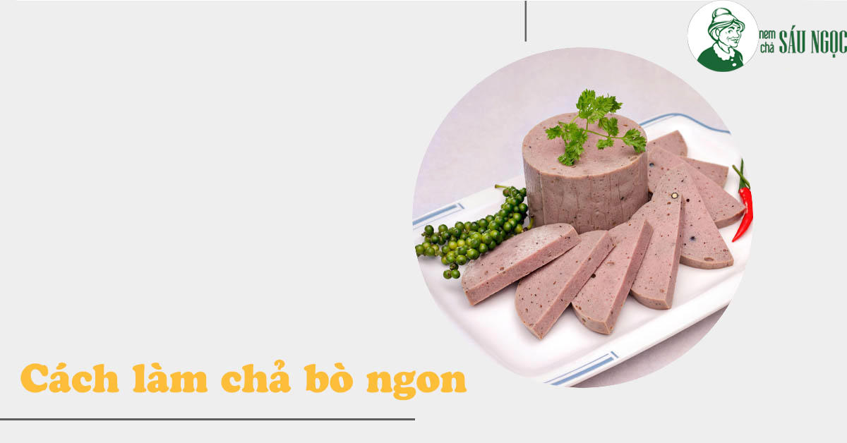 Cách làm món chả bò (giò bò) dai ngon chuẩn vị ngay tại nhà